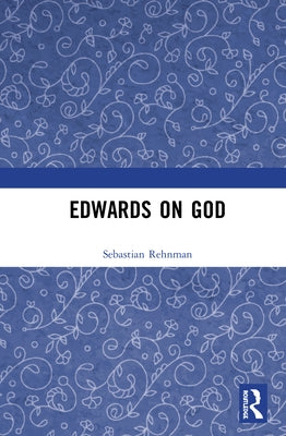 Edwards on God by Rehnman, Sebastian