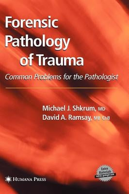 Forensic Pathology of Trauma by Shkrum, Michael J.
