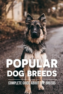 Popular Dog Breeds: Complete Guide About The Breeds: What Are The American Dog Breeds by Androde, Roselle