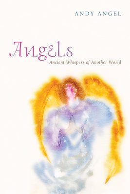 Angels by Angel, Andrew R.