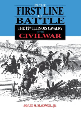In the First Line of Battle by Blackwell, Samuel M.