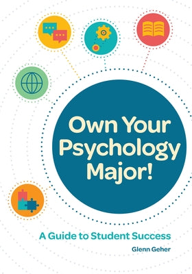 Own Your Psychology Major!: A Guide to Student Success by Geher, Glenn