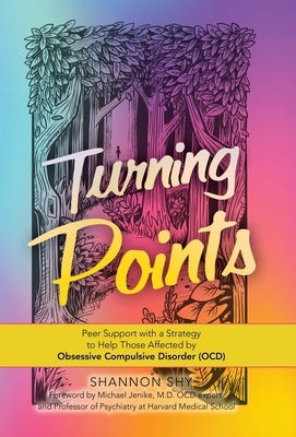 Turning Points: Peer Support with a Strategy to Help Those Affected by Obsessive Compulsive Disorder (Ocd) by Shy, Shannon