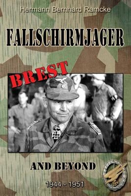 Fallschirmjager Brest and Beyond by Ramcke, Hermann