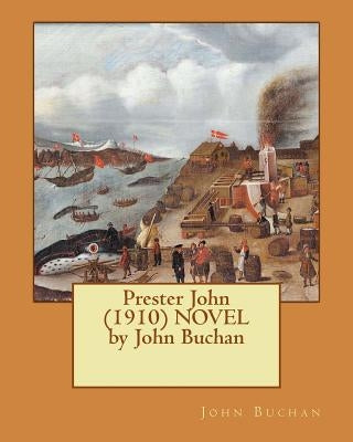 Prester John (1910) NOVEL by John Buchan by Buchan, John