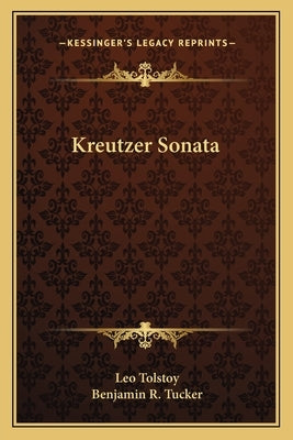 Kreutzer Sonata by Tolstoy, Leo Nikolayevich, 1828-1910