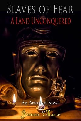 Slaves of Fear: A Land Unconquered by Mace, James