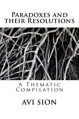 Paradoxes and their Resolutions: A Thematic Compilation by Sion, AVI