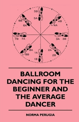 Ballroom Dancing For The Beginner And The Average Dancer by Perugia, Norma