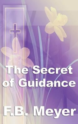 The Secret of Guidance by Meyer, Frederick Brotherton
