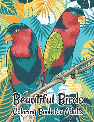 Beautiful Birds Coloring Book for Adults: Stress Relieving Designs for Adults Relaxation by Smart Press