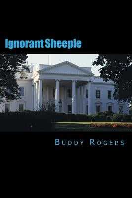 Ignorant Sheeple by Rogers, Buddy