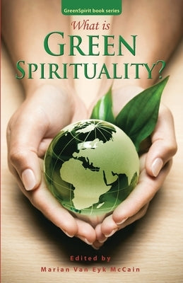 What is Green Spirituality? by Kelson, Mary