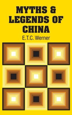 Myths & Legends of China by Werner, E. T. C.