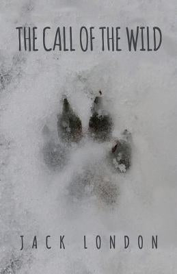 The Call of the Wild: The Original 1903 Edition by London, Jack