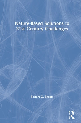 Nature-Based Solutions to 21st Century Challenges by Brears, Robert C.