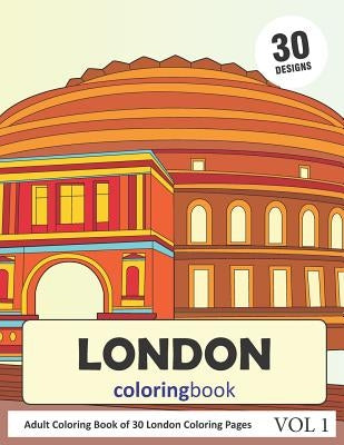 London Coloring Book: 30 Coloring Pages of London City in Coloring Book for Adults (Vol 1) by Rai, Sonia