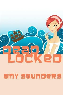 Dead Locked by Saunders, Amy