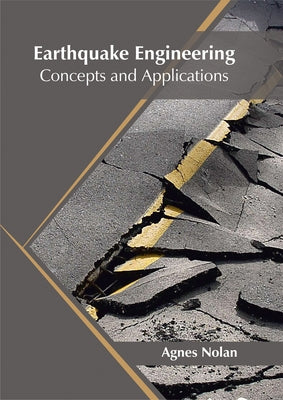 Earthquake Engineering: Concepts and Applications by Nolan, Agnes