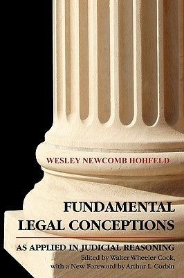 Fundamental Legal Conceptions as Applied in Judicial by Hohfeld, Wesley