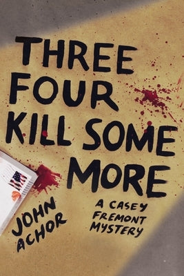Three, Four - Kill Some More by Achor, John
