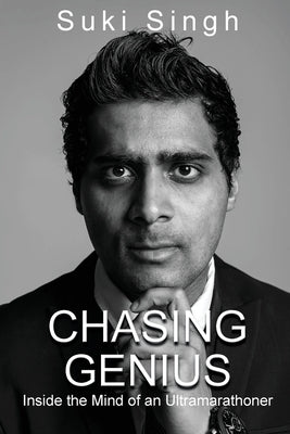 Chasing Genius: Inside the Mind of an Ultramarathoner by Singh, Sukant Suki