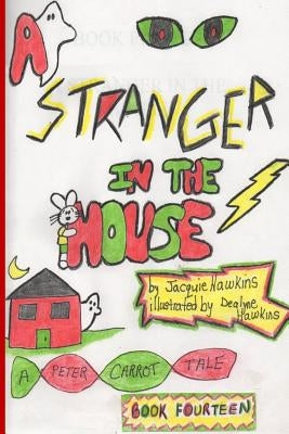 A Stranger in the House: Peter is ashamed that he is a scaredy-cat. Something happens that turns him into a hero. by Hawkins, Dealyne Dawn