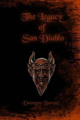 The Legacy of San Diablo by Barzai, Daemon