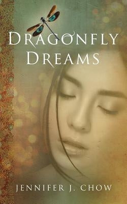 Dragonfly Dreams by Chow, Jennifer J.