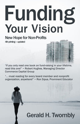 Funding Your Vision: New Hope for Non-Profits by Twombly, Gerald H.