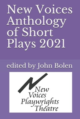 New Voices Anthology of Short Plays 2021 by Bolen, John