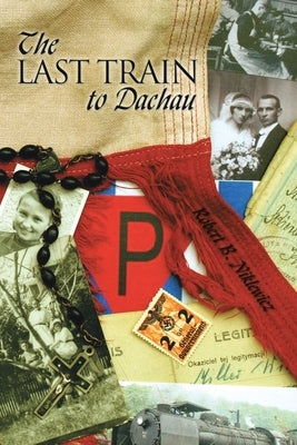 The Last Train to Dachau by Niklewicz, Robert B.