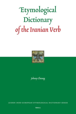 Etymological Dictionary of the Iranian Verb by Cheung, Johnny