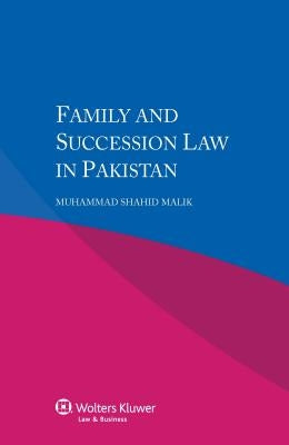 Family and Succession Law in Pakistan by Shahid Malik, Muhammad