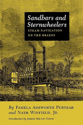 Sandbars and Sternwheelers: Steam Navigation on the Brazos by Puryear, Pamela A.