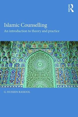 Islamic Counselling: An Introduction to Theory and Practice by Rassool, G. Hussein