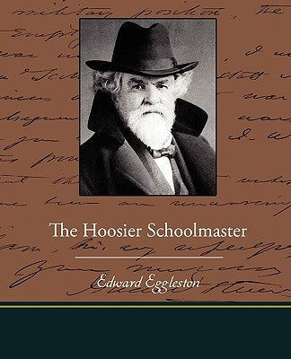 The Hoosier Schoolmaster by Eggleston, Edward