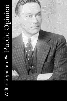 Public Opinion by Lippmann, Walter