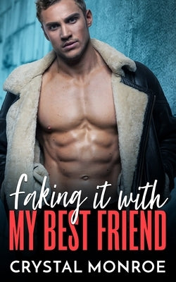 Faking It with My Best Friend: A Fake Engagement Sports Romance by Monroe, Crystal