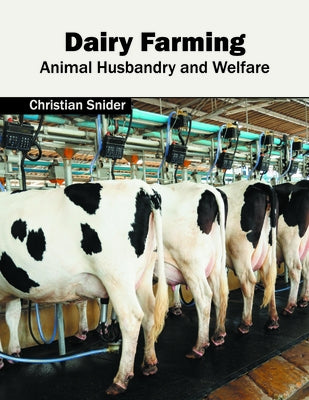 Dairy Farming: Animal Husbandry and Welfare by Snider, Christian