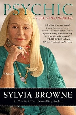 Psychic: My Life in Two Worlds by Browne, Sylvia