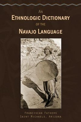 An Ethnologic Dictionary of the Navaho Language by Dinetah, Native Child