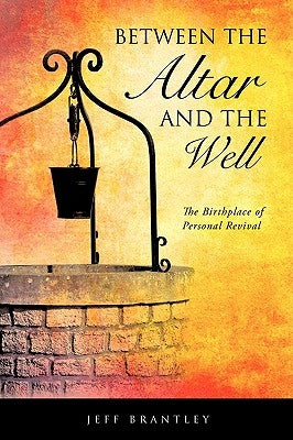 Between the Altar and the Well by Brantley, Jeff
