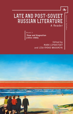 Late and Post Soviet Russian Literature: A Reader, Vol. II by Lipovetsky, Mark