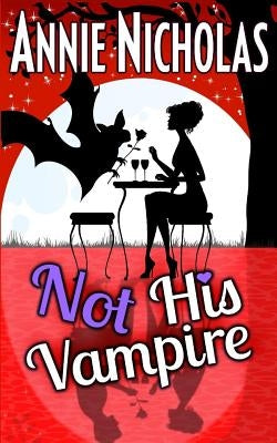 Not His Vampire: Vampire Romance by Nicholas, Annie