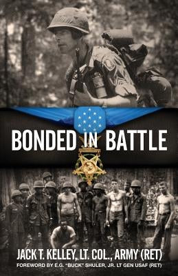 Bonded in Battle: Vietnam-June 29, 1966 by Kelley, Jack