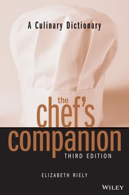 The Chef's Companion: A Culinary Dictionary by Riely, Elizabeth