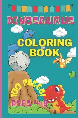 Dinosaurus coloring book -100 pages! - ages 4-8: 100 PAGES AGES 4-8 colouring book- king size colouring book- book ages 4-8- kids activity book- dino by Book, Magical