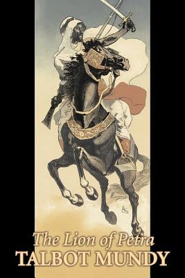 The Lion of Petra by Talbot Mundy, Fiction, Classics, Action & Adventure by Mundy, Talbot