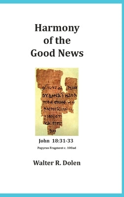 Harmony of the Good News by Dolen, Walter R.